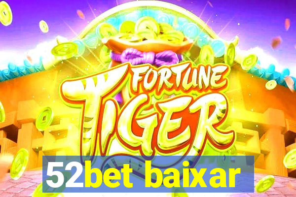 52bet baixar